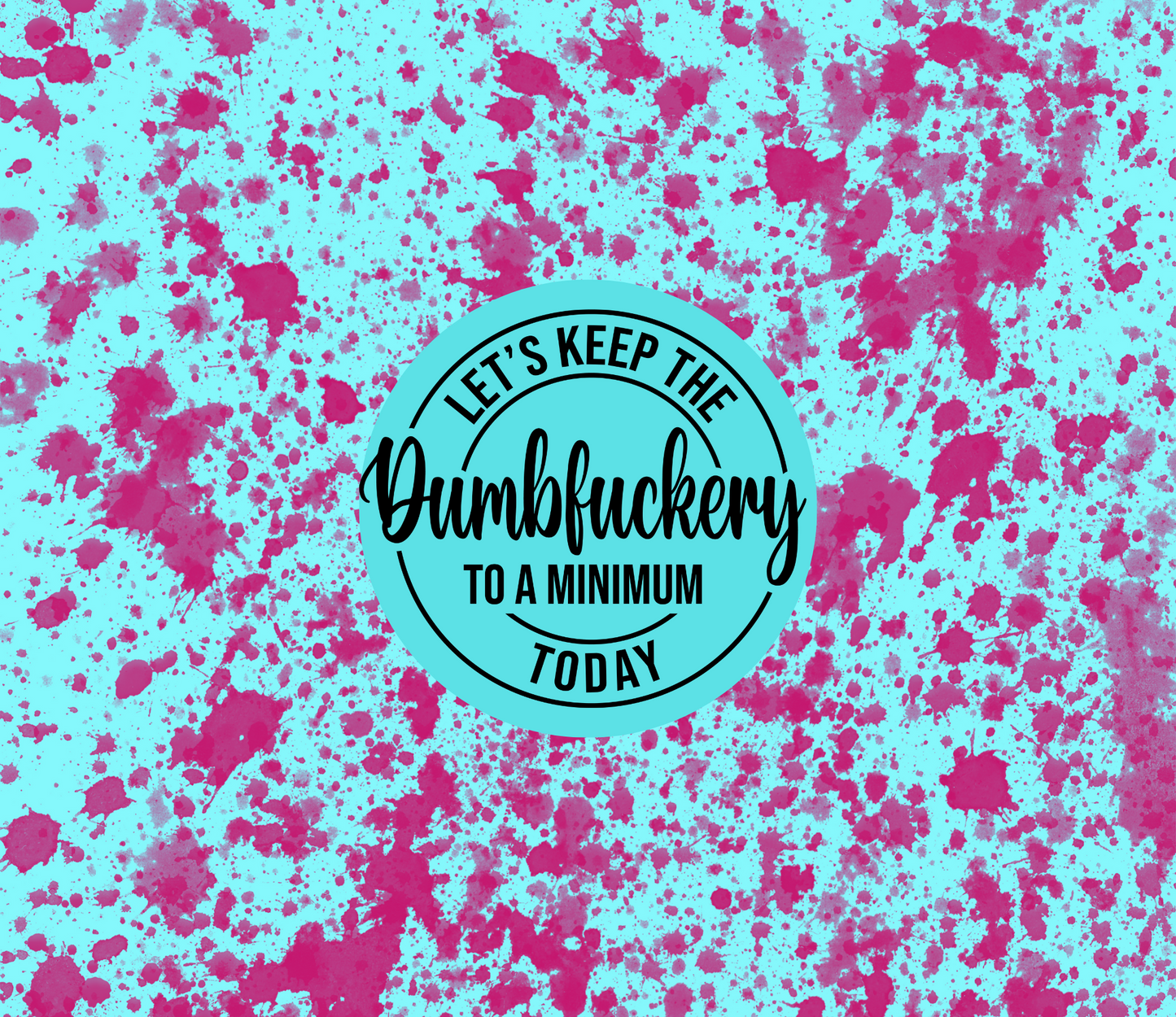 Teal/Pink Dumbf***ery Tumbler