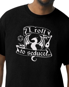 I Roll to Seduce T-Shirt